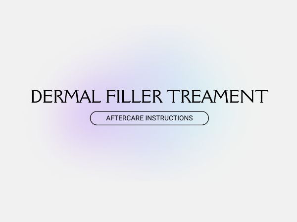 Aftercare for Dermal Filler Treatment